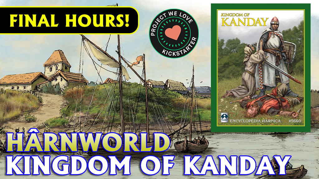 HârnWorld - Kingdom of Kanday final hours!